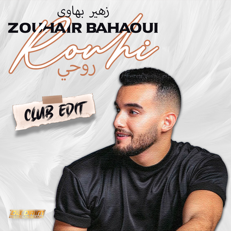 ZOUHAIR BAHAOUI - "ROUHI" - CLUB EDIT